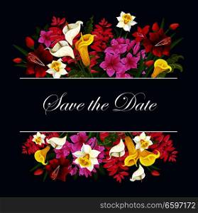 Save the Date wedding greeting or party invitation floral orchid, lily or daffodil flowers. Vector Save the Date marriage and engagement flowery bouquets design for bride and bridegroom. Flowers for Save the Date wedding vector card