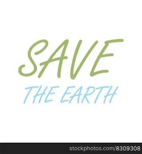 Save the Earth handwritten  lettering.  Lettering for poster, background, postcard, banner, window. Print on cup, bag, shirt. Vector illustration