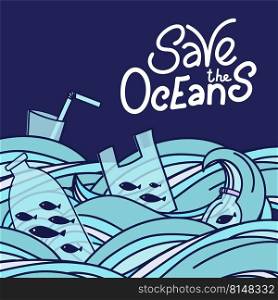 Save the ocean hand drawn lettering. Plastic garbage, bag, bottle, plastic conteners, straws and cutleryin the ocean. Vector illustration in doodle style. Protect ocean concept. Save the Oceans