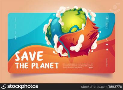 Save the planet cartoon landing page, earth globe surface with mountains, oceans and clouds. Environment protection, renewable energy and sustainable development eco conservation vector web banner. Save the planet cartoon landing page, earth globe
