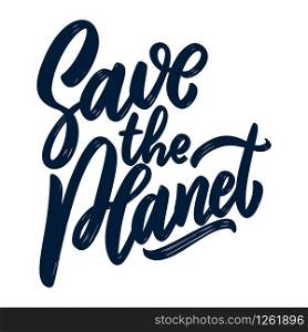 Save the planet. Lettering phrase isolated on white background. Design element for poster, card, banner, flyer. Vector illustration