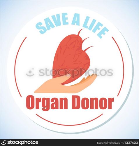 Saving Life Organ Donor Flat Vector Icon or Round Badge with Hand Holding and Giving Human Heart Isolated on White Background Illustration. Organ Donation and Medicine Transplantation Surgery Symbol