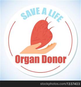 Saving Life Organ Donor Flat Vector Icon or Round Badge with Hand Holding and Giving Human Heart Isolated on White Background Illustration. Organ Donation and Medicine Transplantation Surgery Symbol