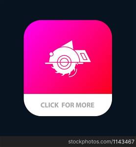 Saw, Building, Circular Saw, Construction, Repair Mobile App Button. Android and IOS Glyph Version