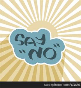 Say No text over blue cloud and sun rays. Negative message symbol background. Deny exclamation banner. Vector abstract illustration.