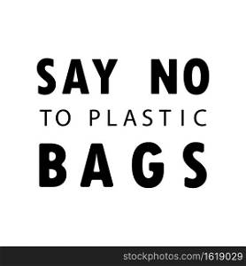 Say no to plastic bag banner. Use cloth bags. World environment day concept. Green Eco Earth.. Say no to plastic bag banner. Use cloth bags. World environment day concept. Green Eco Earth. Vector on isolated white background. EPS 10