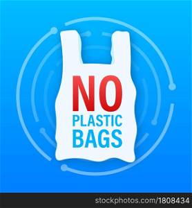 Say no to plastic bags poster. The campaign to reduce the use of plastic bags to put. Vector stock illustration. Say no to plastic bags poster. The campaign to reduce the use of plastic bags to put. Vector stock illustration.