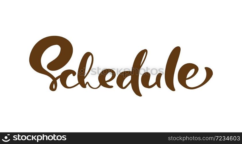 Schedule vector calligraphic hand drawn text. Modern business concept logo for any use on white background. Can place your own phrase.. Schedule vector calligraphic hand drawn text. Modern business concept logo for any use on white background. Can place your own phrase