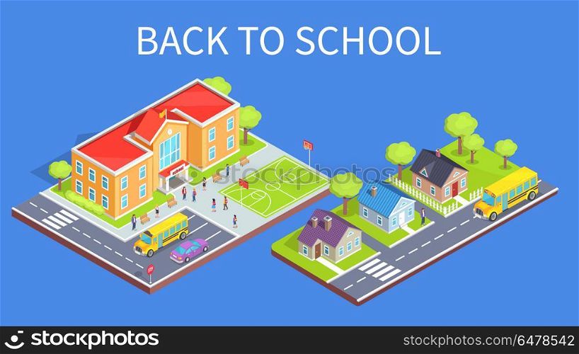 School Area 3D Illustration and Road to Home. Back to school poster with school area and road to educational establishment 3d vector. Two-storey building, sports field and parking lot, cottage houses