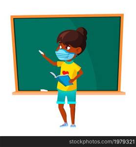 School Girl Wearing Facial Mask At Lesson Vector. Schoolgirl In Protect Medical Face Mask Standing Near Blackboard With Book. Character Studying And Healthcare Flat Cartoon Illustration. School Girl Wearing Facial Mask At Lesson Vector