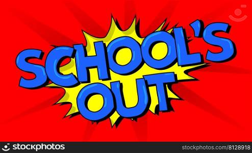 School s Out. Word written with Children s font in cartoon style.