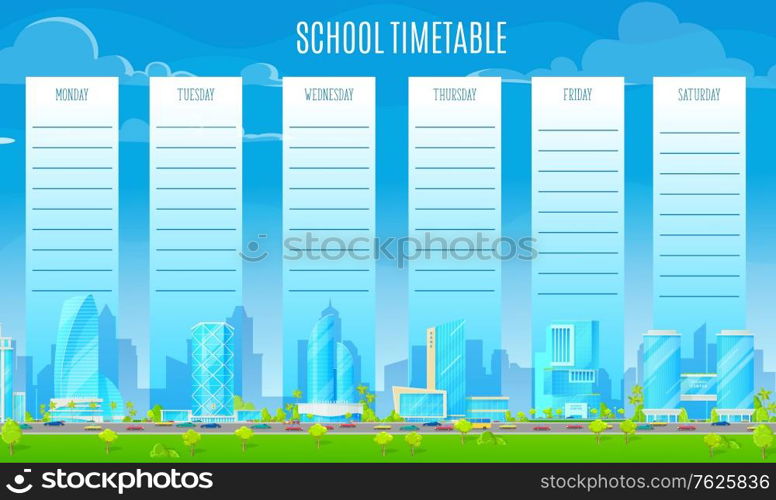 School timetable with metropolis vector background. Weekly planner, lessons timetable template with modern skyscrapers buildings, cars going on city highway and clouds on sky cartoon background. School timetable with metropolis vector background