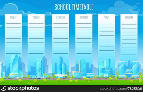School timetable with metropolis vector background. Weekly planner, lessons timetable template with modern skyscrapers buildings, cars going on city highway and clouds on sky cartoon background. School timetable with metropolis vector background