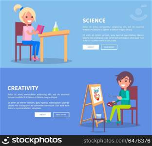 Science Creativity Posters Set with Girl and Boy. Science creativity set of posters with girl doing homework on chemistry and boy drawing picture on wooden easel vector illustrations on blue background with text