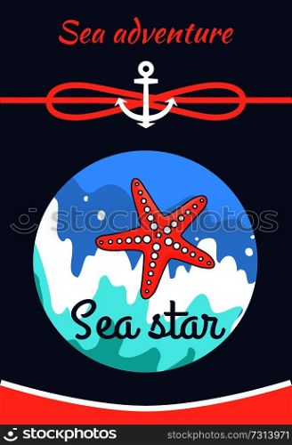 Sea adventure poster with title and image of sea star, adventure and starfish, water and cordage with anchor, vector illustration isolated on blue. Sea Adventure Poster Title Vector Illustration
