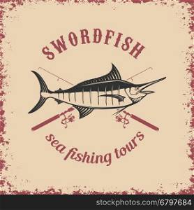 Sea fishing tours. Swordfish on grunge background. Vector illustration.