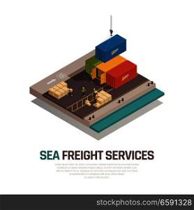 Sea freight services isometric composition with shipment cargo in containers by crane at port vector illustration. Sea Freight Services Isometric Composition