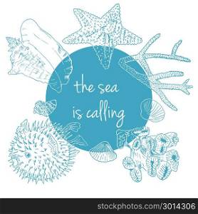 Sea is calling. Marine background with seashells, corals and starfish. Sea is calling. Marine background with seashells, corals, puffer fish and starfish. sketch style. text on circle badge. Perfect for greetings, invitations, wrapping paper, textile, cards, web design