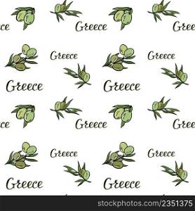 Seamless pattern branches olives and inscriptions greece. Vector with olives on white background.