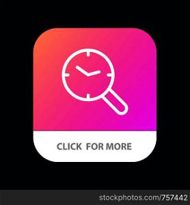 Search, Research, Watch, Clock Mobile App Button. Android and IOS Line Version