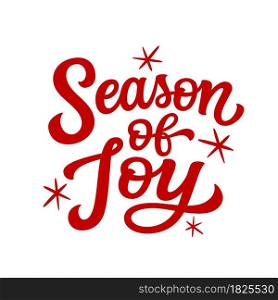 Season of joy. Hand lettering Christmas quote. Red text isolated on white background. Vector typography for greeting cards, posters, party , home decorations, wall decals, banners