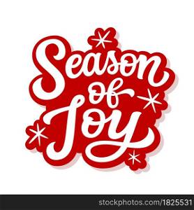 Season of joy. Hand lettering Christmas quote. Red text isolated on white background. Vector typography for greeting cards, posters, party , home decorations, wall decals, banners