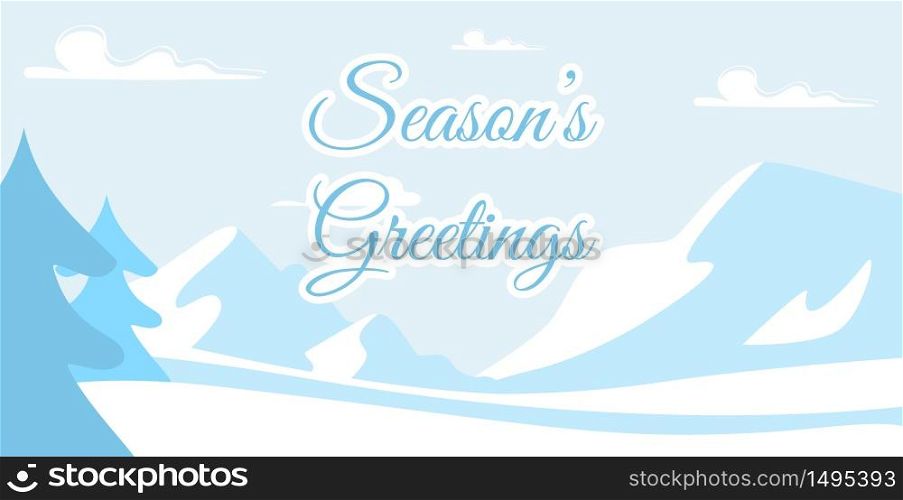 Seasons Greetings Hand Drawn Lettering on Snowy Nature. Cartoon Winter Woodland Landscape. Firs and Mountains. Christmas and New Year Holidays Card Layout. Flat Invitation Poster. Vector Illustration. Seasons Greetings Text over Snowy Nature Poster