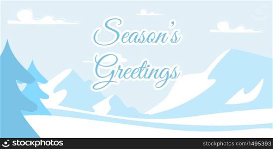 Seasons Greetings Hand Drawn Lettering on Snowy Nature. Cartoon Winter Woodland Landscape. Firs and Mountains. Christmas and New Year Holidays Card Layout. Flat Invitation Poster. Vector Illustration. Seasons Greetings Text over Snowy Nature Poster