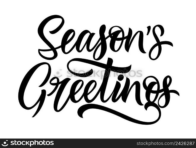 Seasons greetings lettering. Season and holiday. Handwritten text, calligraphy. Can be used for greeting cards, posters, leaflets and brochure