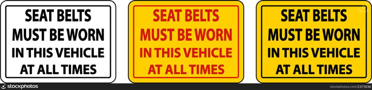 Seat Belts Must Be Worn Label Sign On White Background