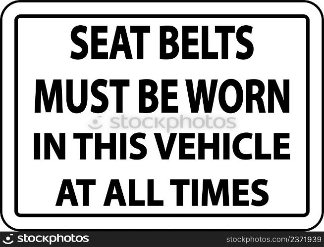 Seat Belts Must Be Worn Label Sign On White Background