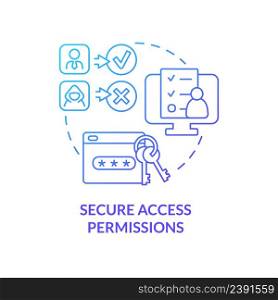 Secure access permissions blue gradient concept icon. Users safety. Feature of online workplace abstract idea thin line illustration. Isolated outline drawing. Myriad Pro-Bold font used. Secure access permissions blue gradient concept icon