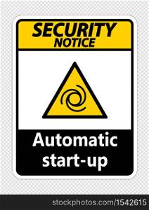 Security notice automatic start-up sign on transparent background,vector illustration