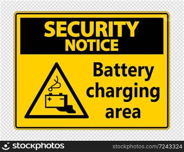 Security notice battery charging area Sign on transparent background,vector illustration