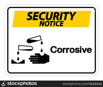 Security notice Corrosive Symbol Sign on white background,Vector Illustration