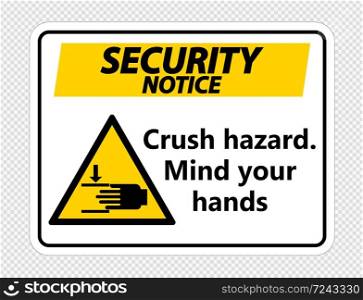 Security notice crush hazard.Mind your hands Sign on transparent background,vector illustration
