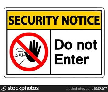 Security Notice Do Not Enter Symbol Sign on white background,Vector Illustration