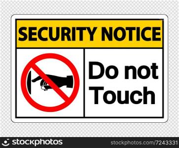 Security notice do not touch sign label on transparent background,vector illustration