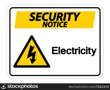 Security Notice Electricity Symbol Sign on white background,Vector Illustration