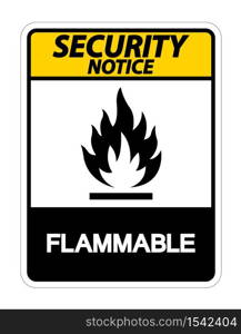 Security Notice Flammable Symbol Sign on white background,Vector Illustration