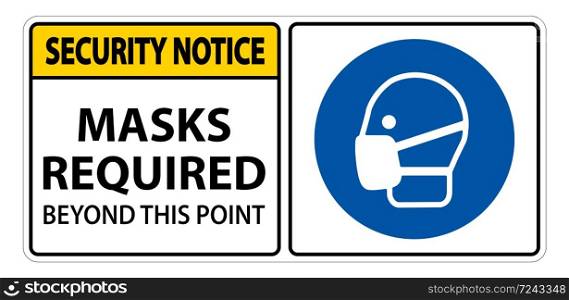Security Notice Masks Required Beyond This Point Sign Isolate On White Background,Vector Illustration EPS.10