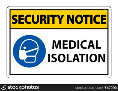 Security Notice Medical Isolation Sign Isolate On White Background,Vector Illustration EPS.10