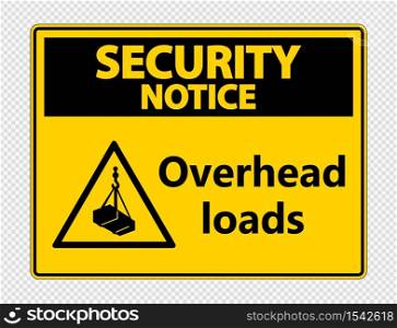 Security notice overhead loads Sign on transparent background,vector illustration
