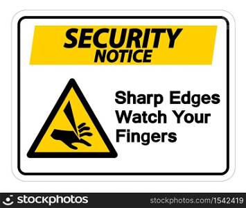 Security notice Sharp Edges Watch Your Fingers Symbol Sign on white background,Vector Illustration