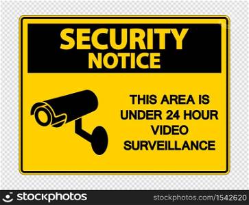 Security notice This Area is Under 24 Hour Video Surveillance Sign on transparent background,vector illustration