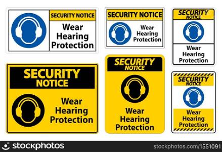 Security Notice Wear hearing protection sign on white background