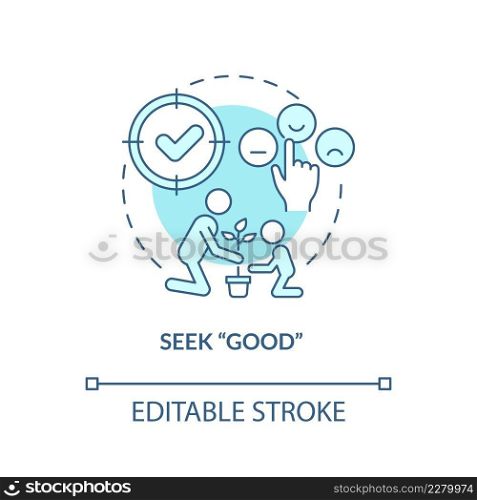 Seek good turquoise concept icon. Catch prosocial behavior. Conduct disorder abstract idea thin line illustration. Isolated outline drawing. Editable stroke. Arial, Myriad Pro-Bold fonts used. Seek good turquoise concept icon