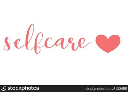 Self care hand drawn lettering design with flowers and heart hand lettering vector illustration in script. Self care hand drawn lettering design with flowers and heart hand lettering vector illustration