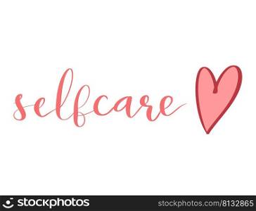 Self care hand drawn lettering design with flowers and heart hand lettering vector illustration in script. Self care hand drawn lettering design with flowers and heart hand lettering vector illustration