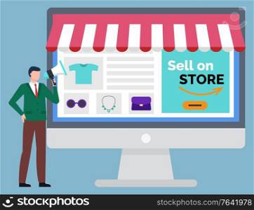 Sell on store, online shopping. Computer monitor, opened website with goods. Man stands with speaker. E-commerce and internet shopping, logistics worldwide international businesss vector illustration. Sell on Store, E-commerce Concept Vector Computer